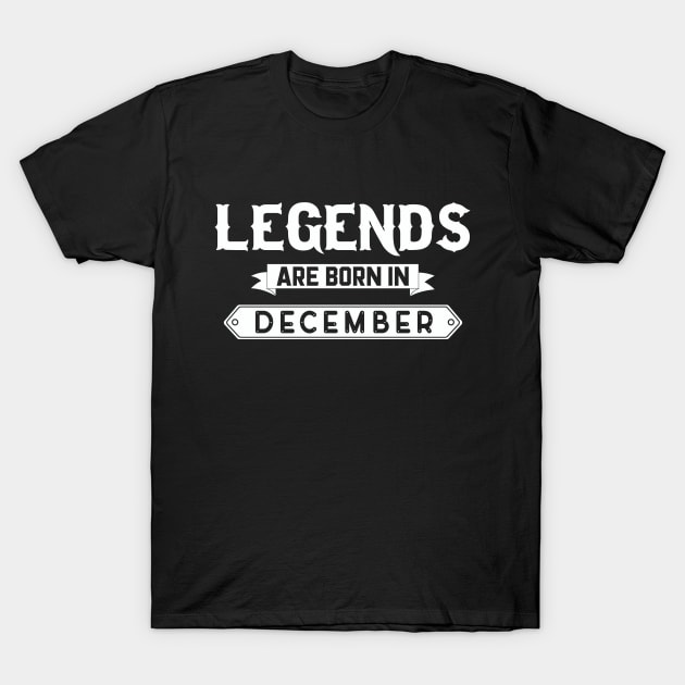 Legends Are Born In December T-Shirt by inotyler